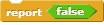 report `false`