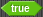 <true>